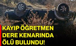 Kayıp Öğretmen Dere Kenarında Ölü Bulundu!