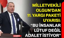 Milletvekili Olgun’dan 11. Yargı Paketi Uyarısı: “Bu İnsanlar Lütuf Değil Adalet İstiyor”
