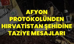 Afyon Protokolünden Hırvatistan Şehidine Taziye Mesajları