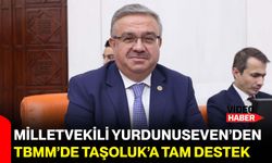Milletvekili Yurdunuseven’den TBMM’de Taşoluk’a Tam Destek