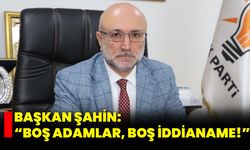 Başkan Şahin: “Boş Adamlar, Boş İddianame!”