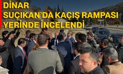 Dinar Suçıkan’da Kaçış Rampası Yerinde İncelendi
