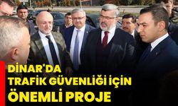 Dinar'da trafik güvenliği için önemli proje