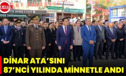 Dinar Ata’sını 87’nci Yılında Minnetle Andı