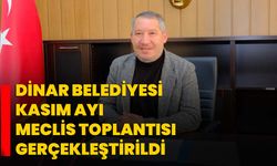 Dinar Belediyesi Kasım Ayı Meclis Toplantısı Gerçekleştirildi