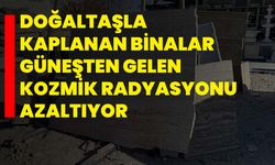 Doğaltaşla kaplanan binalar güneşten gelen kozmik radyasyonu azaltıyor