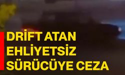 Drift atan ehliyetsiz sürücüye ceza