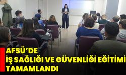 AFSÜ’de İş Sağlığı ve Güvenliği Eğitimi Tamamlandı