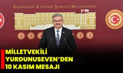 Milletvekili Yurdunuseven’den 10 Kasım mesajı