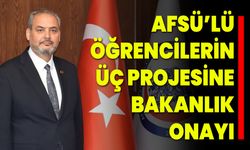 AFSÜ’lü Öğrencilerin Üç Projesine Bakanlık Onayı