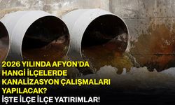 2026 Yılında Afyon’da Hangi İlçelerde Kanalizasyon Çalışmaları Yapılacak? İşte İlçe İlçe Yatırımlar!