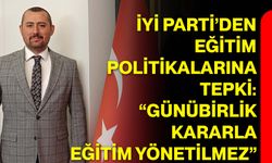 İYİ Parti’den Eğitim Politikalarına Tepki: “Günübirlik Kararla Eğitim Yönetilmez”