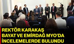 Rektör Karakaş, Bayat ve Emirdağ MYO’da İncelemelerde Bulundu