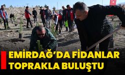 Emirdağ’da Fidanlar Toprakla Buluştu