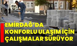 Emirdağ’da konforlu ulaşım için çalışmalar sürüyor