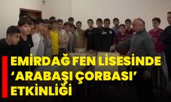 Emirdağ Fen Lisesinde ‘Arabaşı Çorbası’ etkinliği