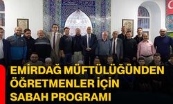 Emirdağ Müftülüğünden öğretmenler için sabah programı