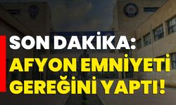 Son dakika: Afyon Emniyeti gereğini yaptı!
