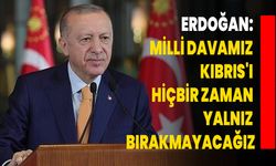 Erdoğan: Milli Davamız Kıbrıs'ı Hiçbir Zaman Yalnız Bırakmayacağız