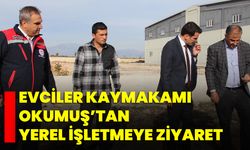 Evciler Kaymakamı Okumuş’tan Yerel İşletmeye Ziyaret