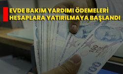Evde Bakım Yardımı Ödemeleri Hesaplara Yatırılmaya Başlandı