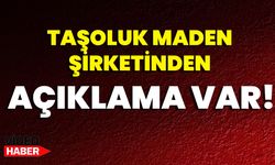Taşoluk Maden Şirketinden Açıklama Var!