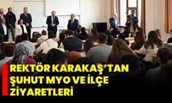 Rektör Karakaş’tan Şuhut MYO ve İlçe Ziyaretleri