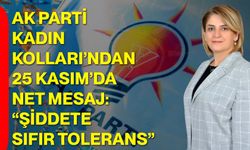 AK Parti Kadın Kolları’ndan 25 Kasım’da Net Mesaj: “Şiddete Sıfır Tolerans”