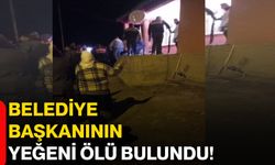 Belediye başkanının yeğeni ölü bulundu!