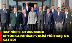 İGM’nin 19. Oturumuna Afyonkarahisar Valisi Yiğitbaşı da Katıldı