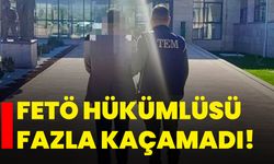 FETÖ hükümlüsü fazla kaçamadı!