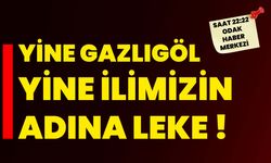 Yine Gazlıgöl  yine ilimizin adına leke !