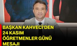 Başkan Kahveci’den 24 Kasım Öğretmenler Günü Mesajı