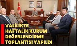 Valilikte Haftalık Kurum Değerlendirme Toplantısı Yapıldı