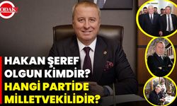 Hakan Şeref Olgun Kimdir? Hangi Partide Milletvekilidir?