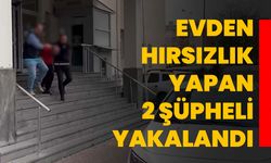 Evden hırsızlık yapan 2 şüpheli yakalandı