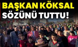 Başkan Köksal sözünü tuttu!
