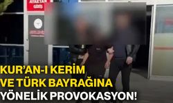 Kur’an-ı Kerim ve Türk Bayrağına yönelik provokasyon!