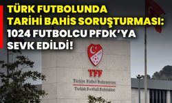 Türk futbolunda tarihi bahis soruşturması: 1024 futbolcu PFDK’ya sevk edildi!