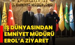 İş Dünyasından Emniyet Müdürü Erol’a Ziyaret