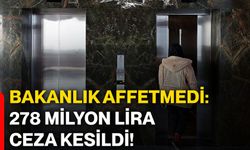 Bakanlık affetmedi: 278 milyon lira ceza kesildi!