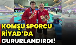 Komşu sporcu Riyad’da gururlandırdı!