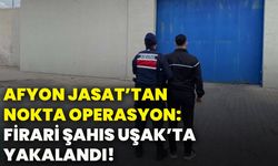 Afyon JASAT’tan nokta operasyon: Firari şahıs Uşak’ta yakalandı!