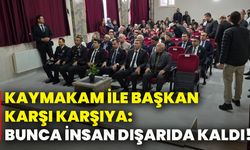 Kaymakam ile Başkan karşı karşıya: Bunca insan dışarıda kaldı!
