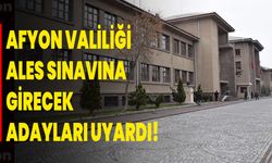 Afyon Valiliği, ALES Sınavına Girecek Adayları Uyardı!