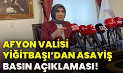 Afyonkarahisar Valisi Yiğitbaşı’dan asayiş basın açıklaması!