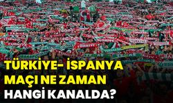 Türkiye- İspanya maçı ne zaman hangi kanalda?