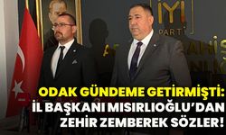 ODAK gündeme getirmişti: İl Başkanı Mısırlıoğlu’dan zehir zemberek sözler!