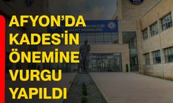 Afyon’da KADES'in önemine vurgu yapıldı