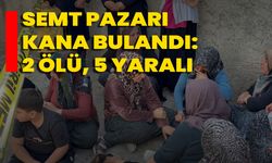 Semt Pazarı Kana Bulandı: 2 Ölü, 5 Yaralı